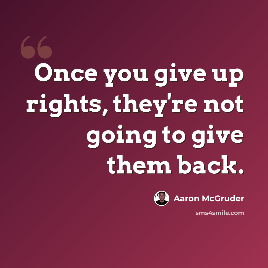 “Once you give up rights, they're not going to give them back.” quote by Aaron McGruder
