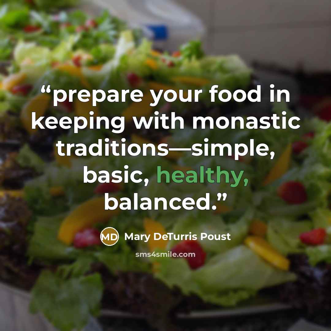 “prepare your food in keeping with monastic traditions—simple, basic, healthy, balanced.” quote by Mary DeTurris Poust
