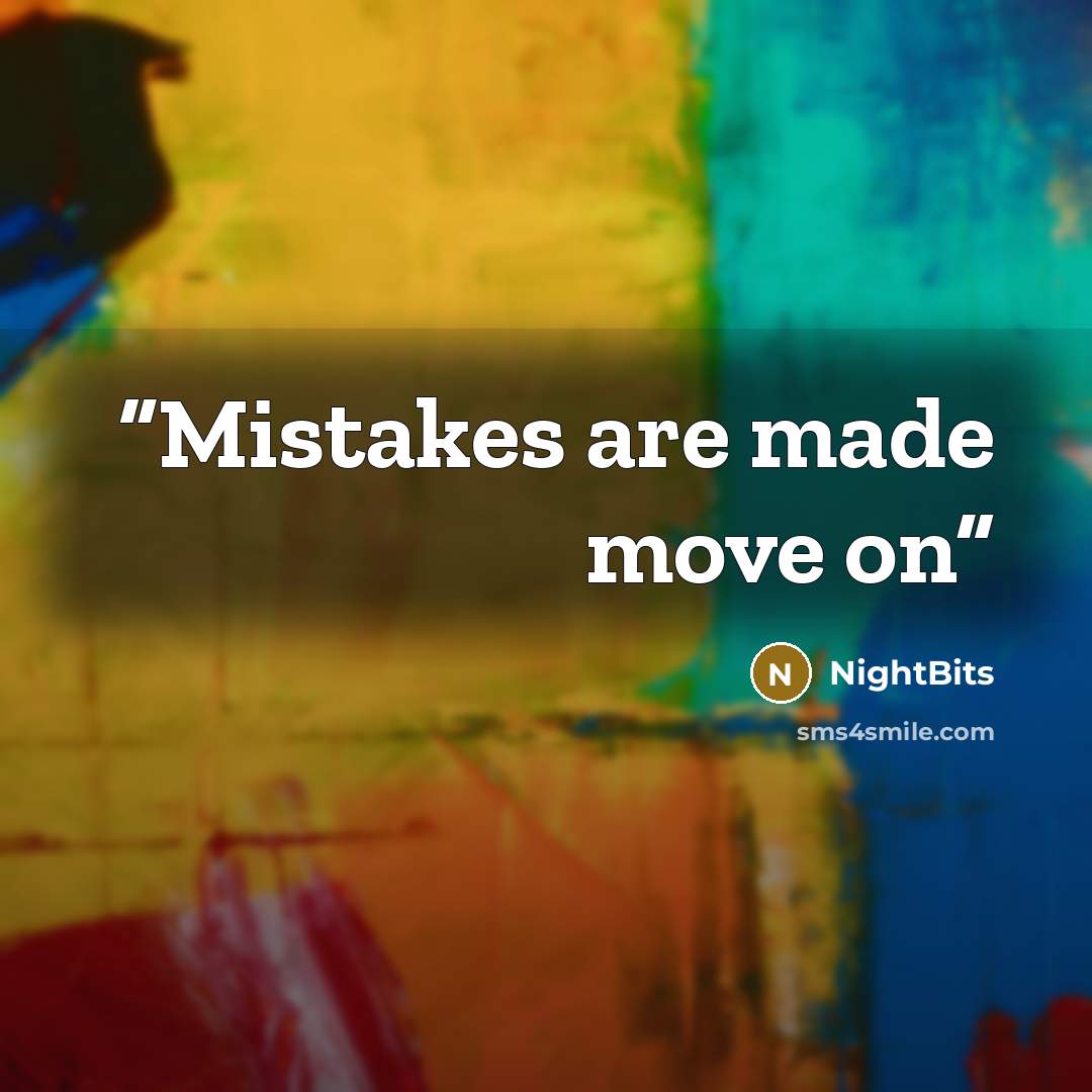 “Mistakes are made move on” quote by NightBits