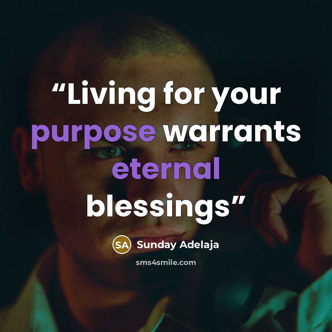 “Living for your purpose warrants eternal blessings” quote by Sunday Adelaja