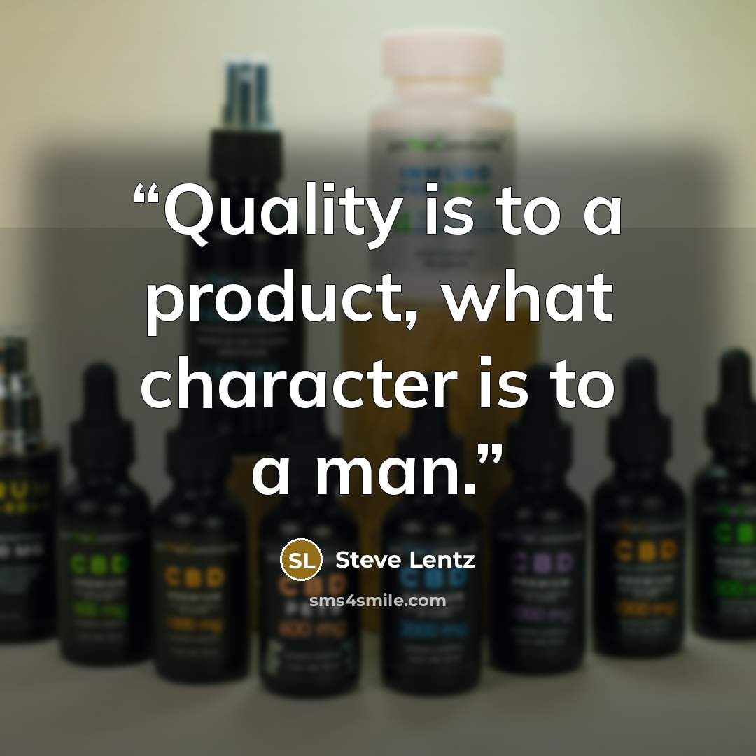 “Quality is to a product, what character is to a man.” quote by Steve Lentz