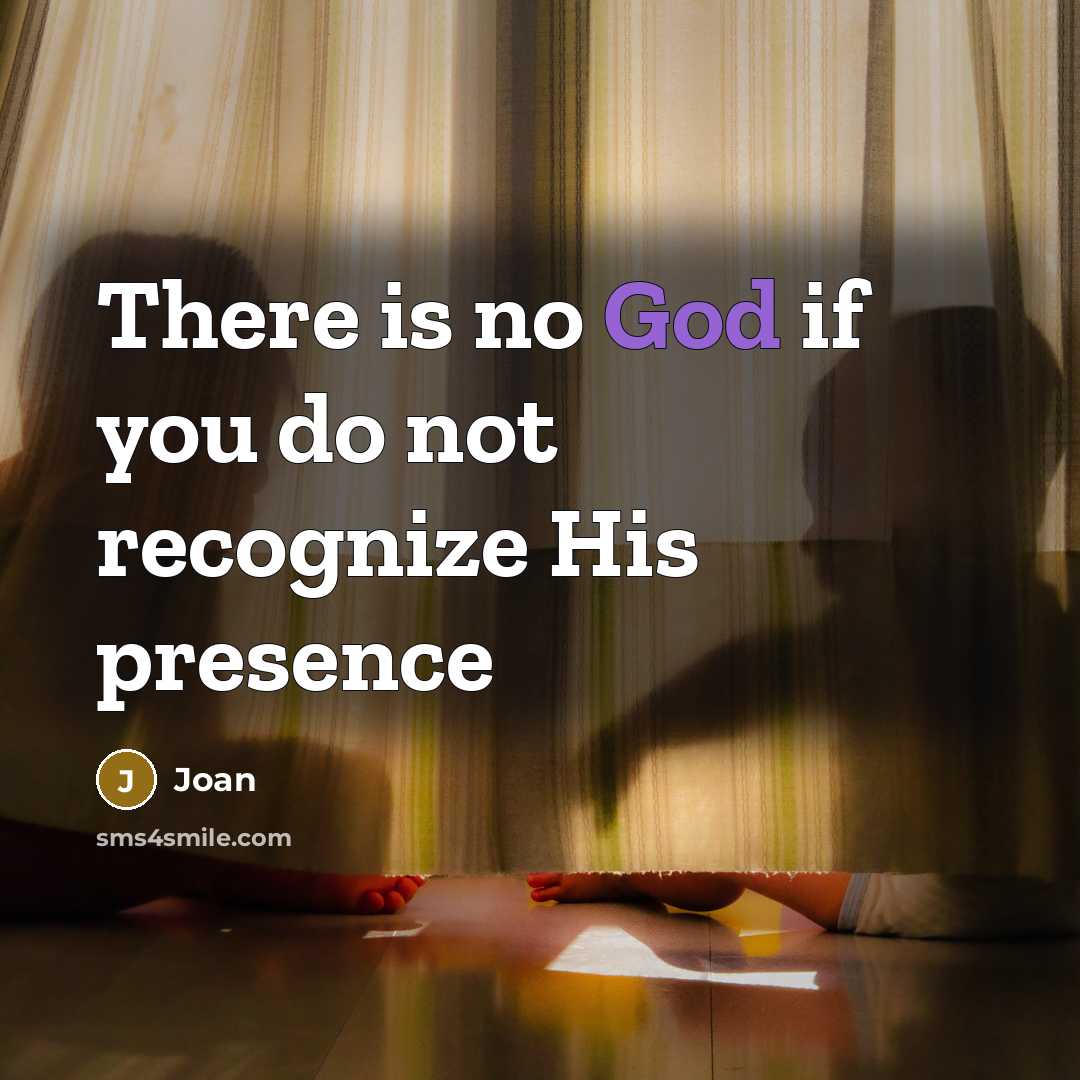 “There is no God if you do not recognize His presence” quote by Joan