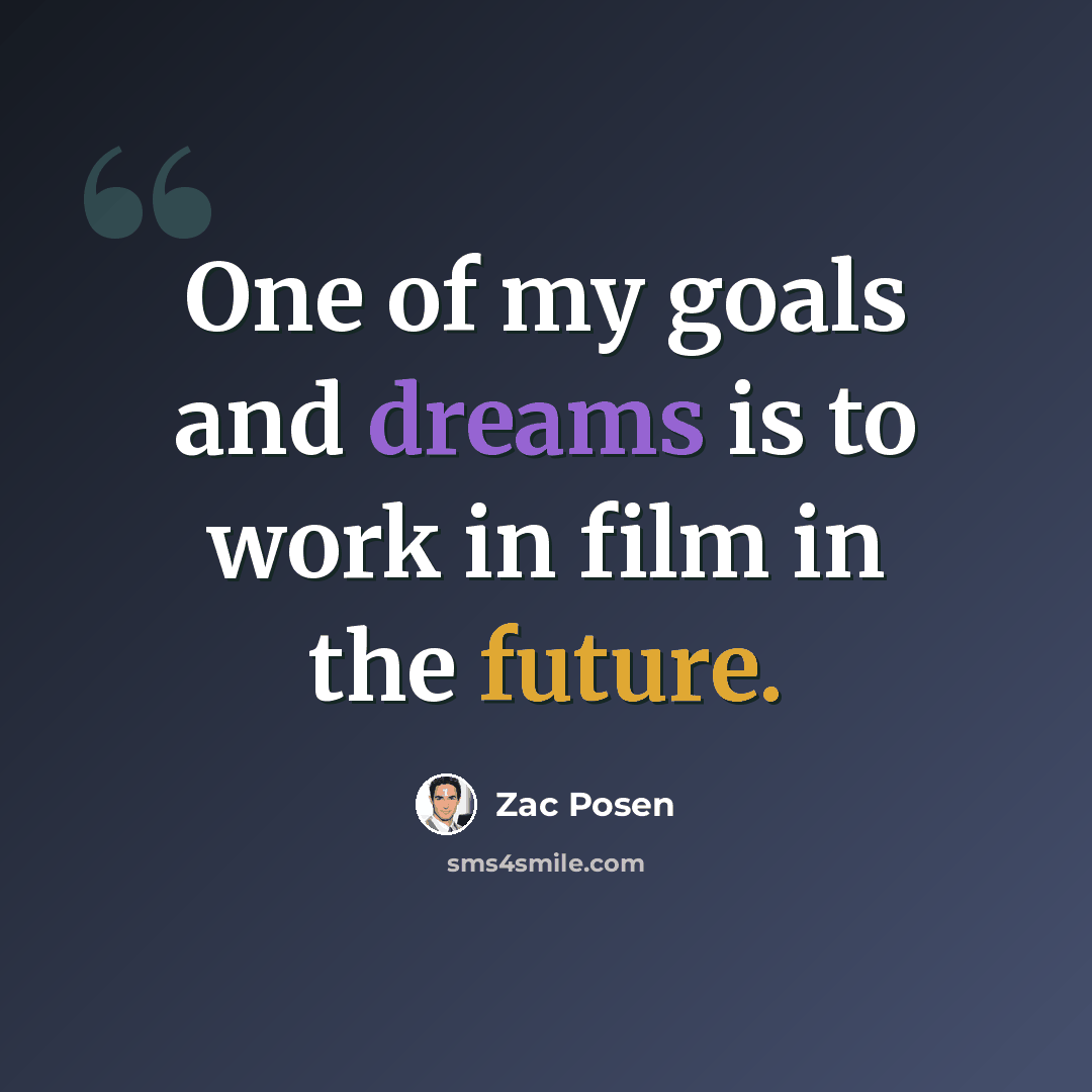 “One of my goals and dreams is to work in film in the future.” quote by Zac Posen
