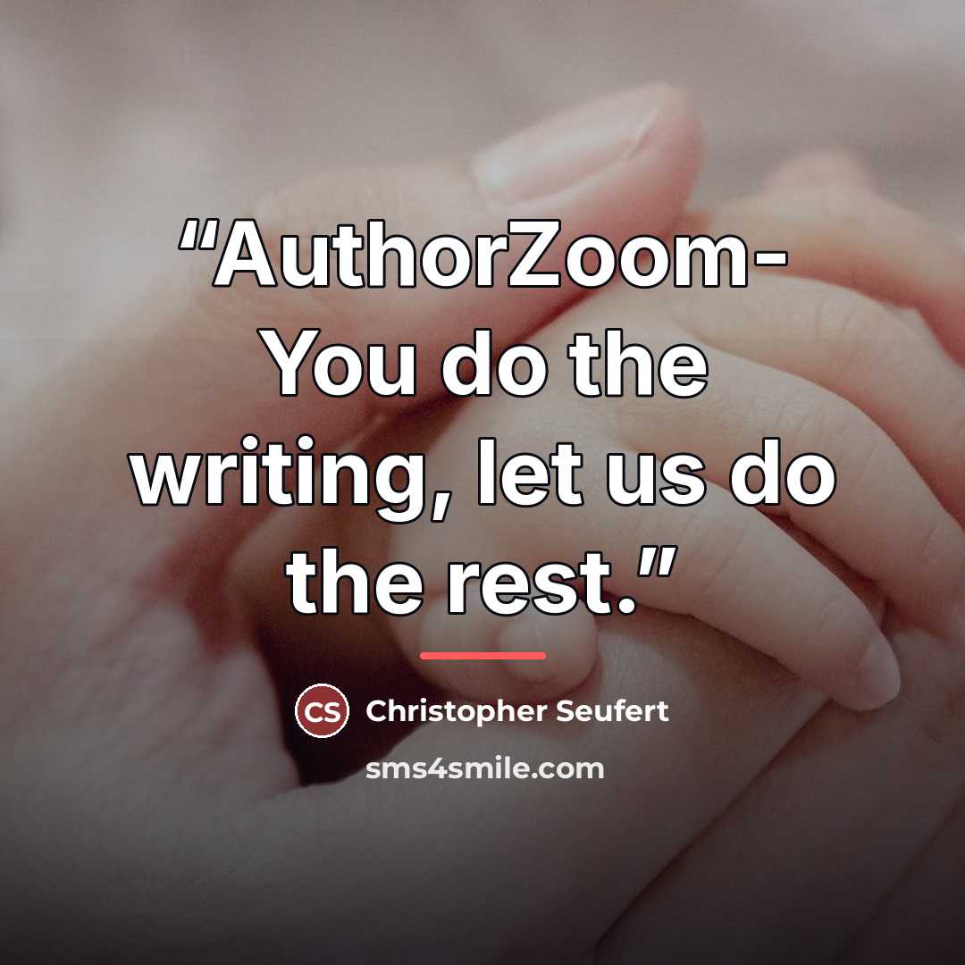 “AuthorZoom- You do the writing, let us do the rest.” quote by Christopher Seufert