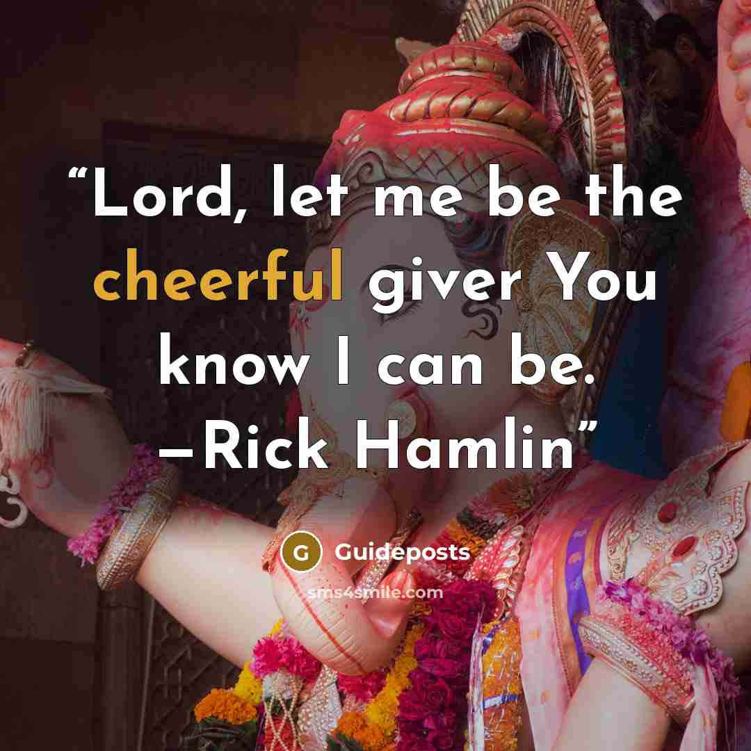 “Lord, let me be the cheerful giver You know I can be. —Rick Hamlin” quote by Guideposts