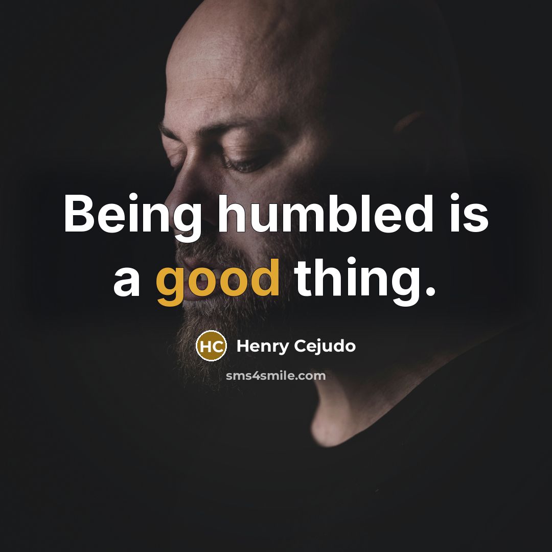 “Being humbled is a good thing.” quote by Henry Cejudo