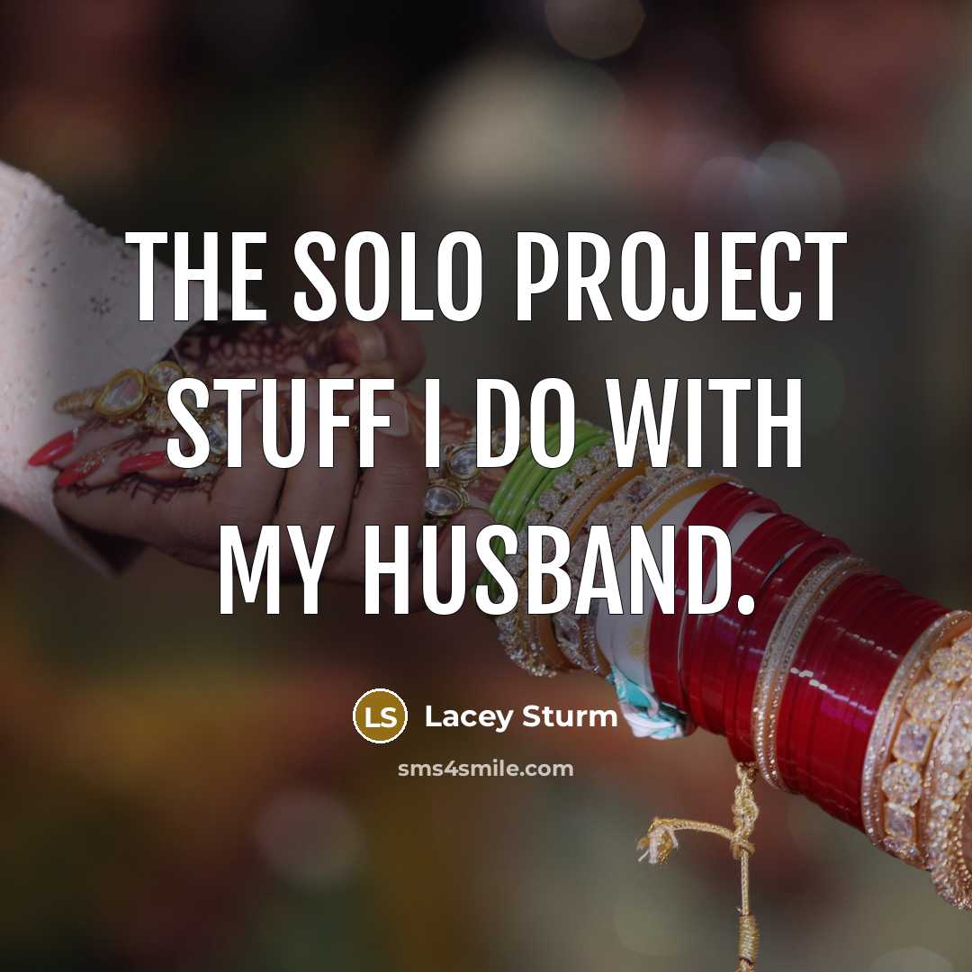 “The solo project stuff I do with my husband.” quote by Lacey Sturm