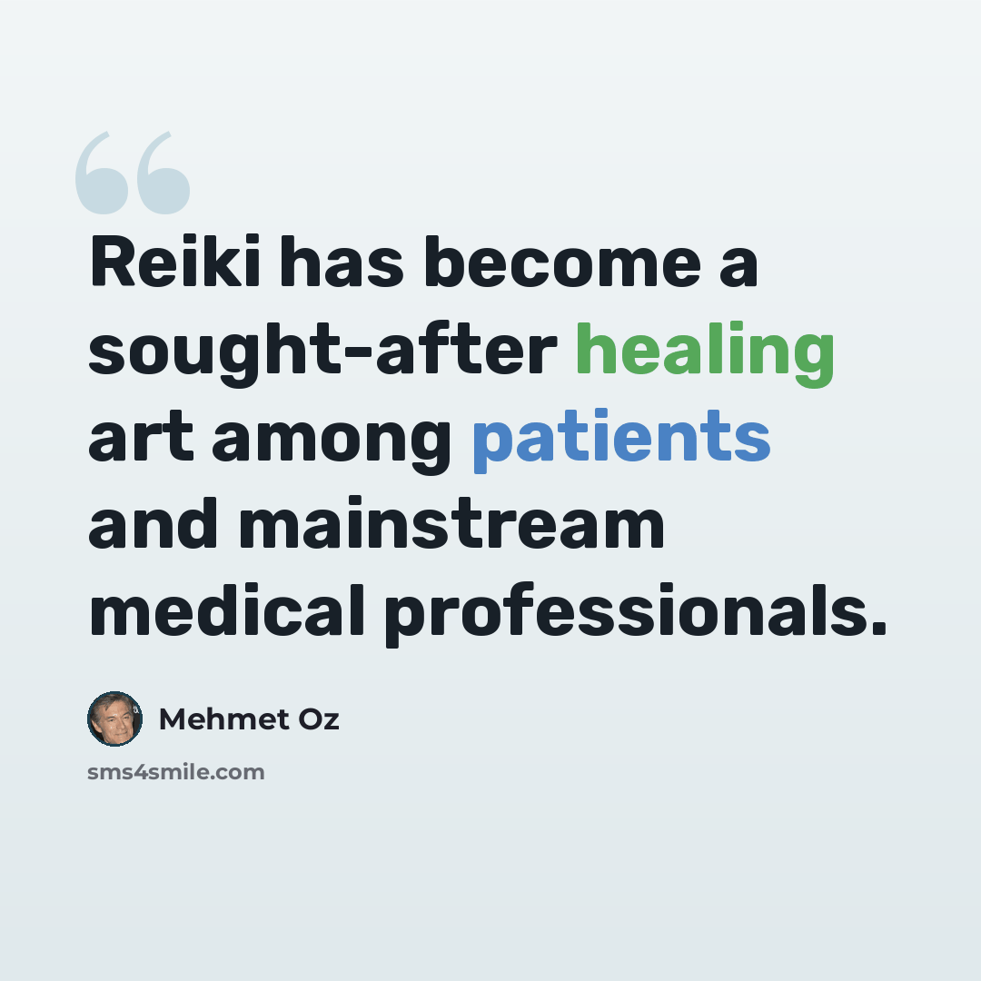 “Reiki has become a sought-after healing art among patients and mainstream medical professionals.” quote by Mehmet Oz