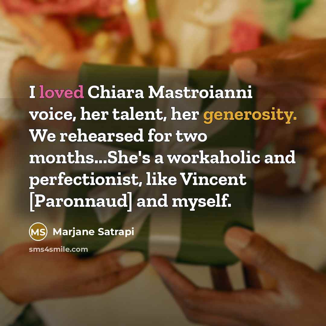 “I loved Chiara Mastroianni voice, her talent, her generosity. We rehearsed for two months...She's a workaholic and perfectionist, like Vincent [Paronnaud] and myself.” quote by Marjane Satrapi