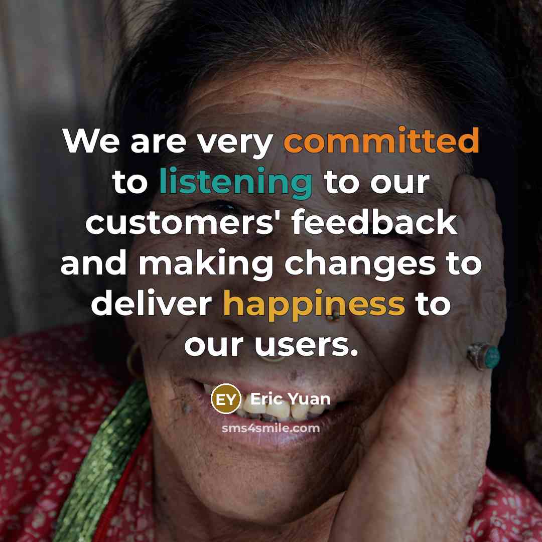 “We are very committed to listening to our customers' feedback and making changes to deliver happiness to our users.” quote by Eric Yuan