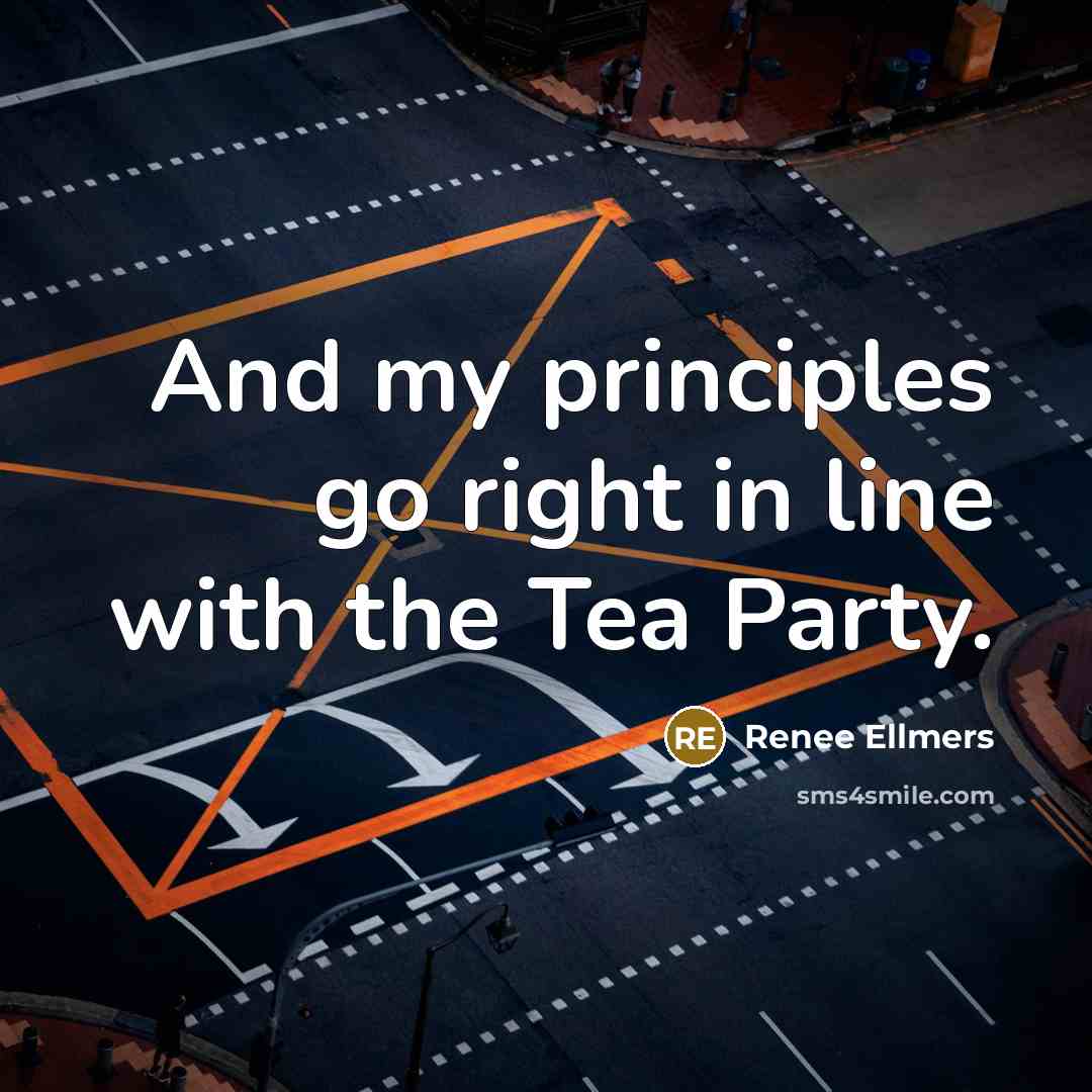 “And my principles go right in line with the Tea Party.” quote by Renee Ellmers