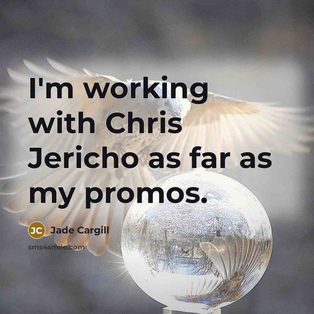 “I'm working with Chris Jericho as far as my promos.” quote by Jade Cargill