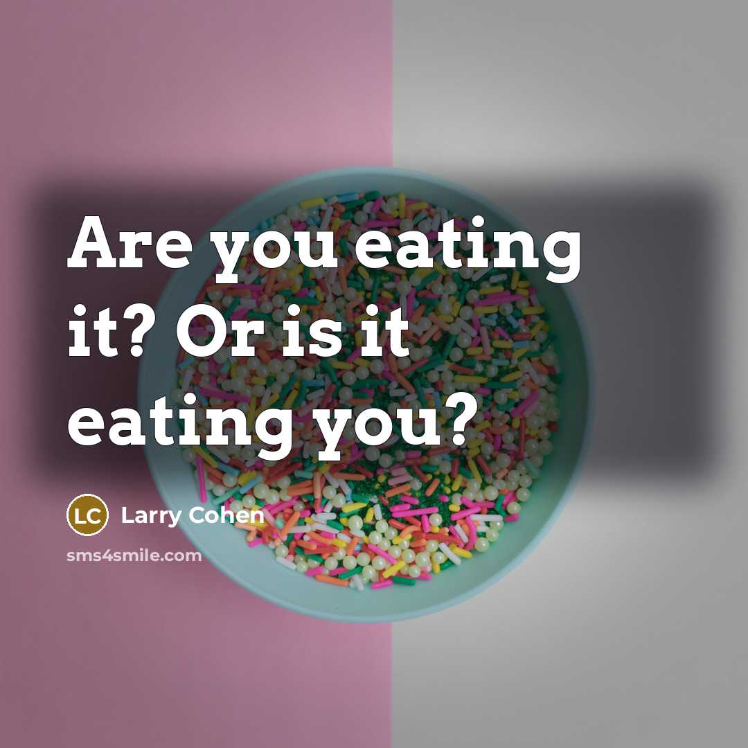 “Are you eating it? Or is it eating you?” quote by Larry Cohen