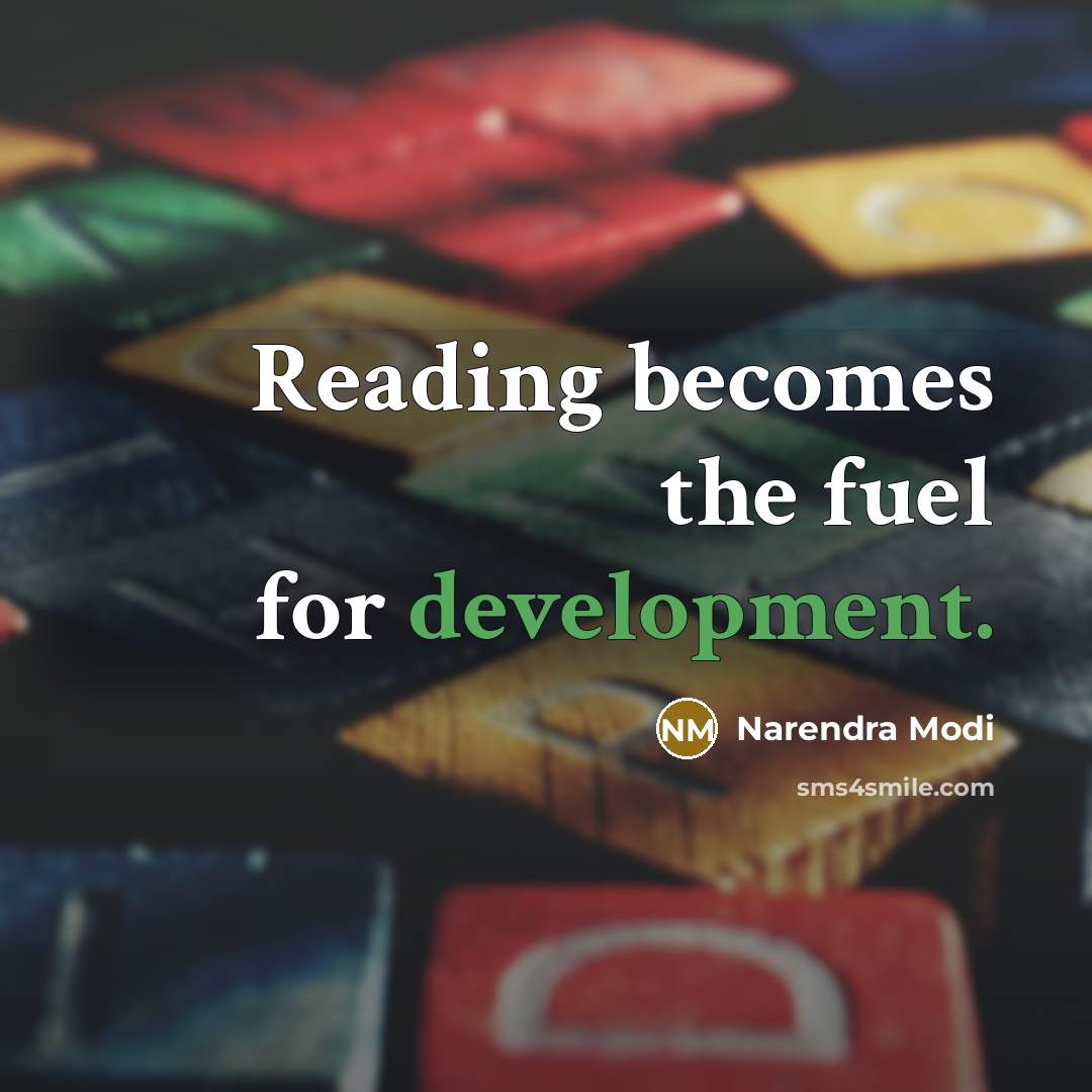 “Reading becomes the fuel for development.” quote by Narendra Modi