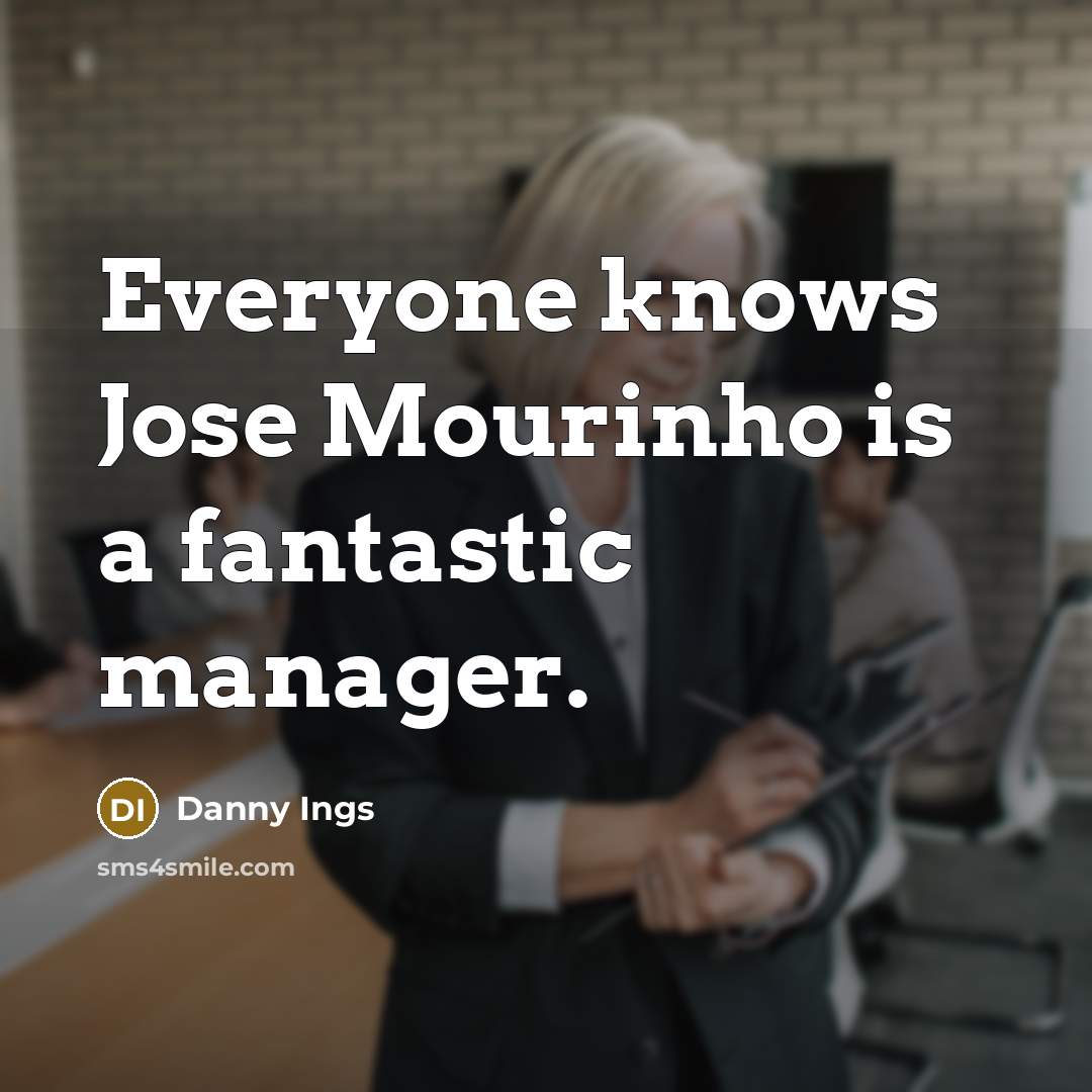 “Everyone knows Jose Mourinho is a fantastic manager.” quote by Danny Ings
