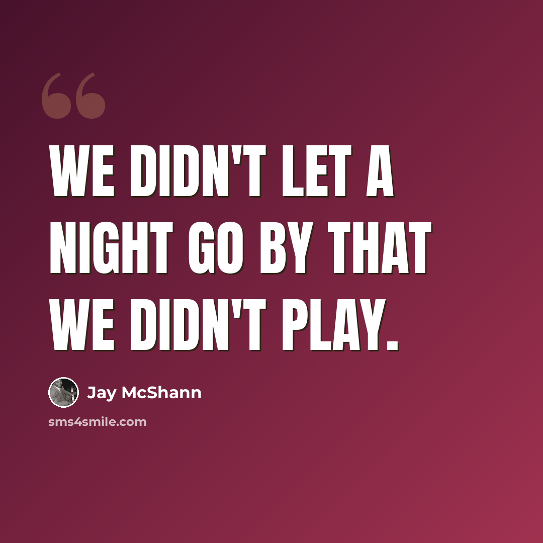 “We didn't let a night go by that we didn't play.” quote by Jay McShann