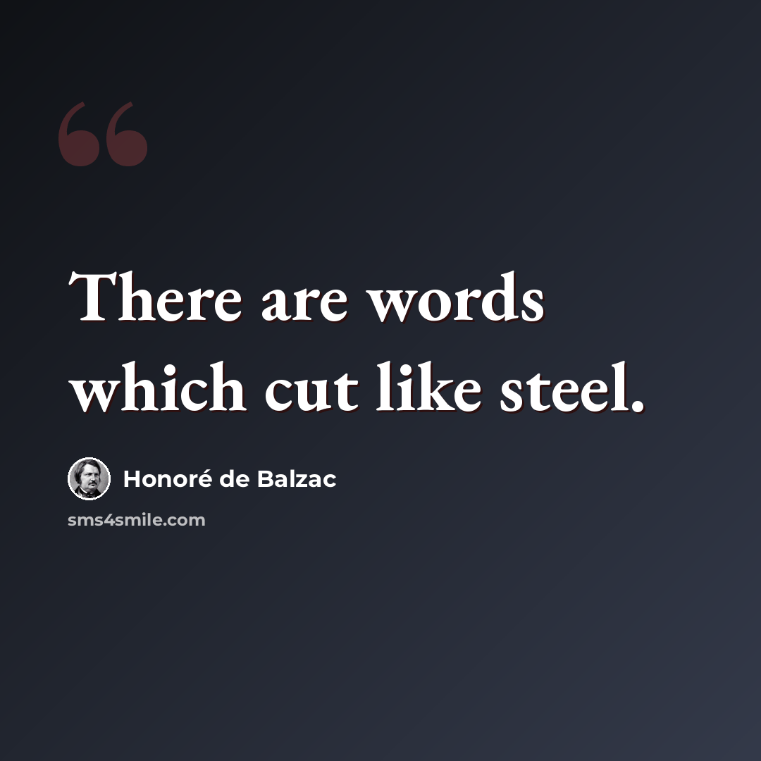 “There are words which cut like steel.” quote by Honore de Balzac