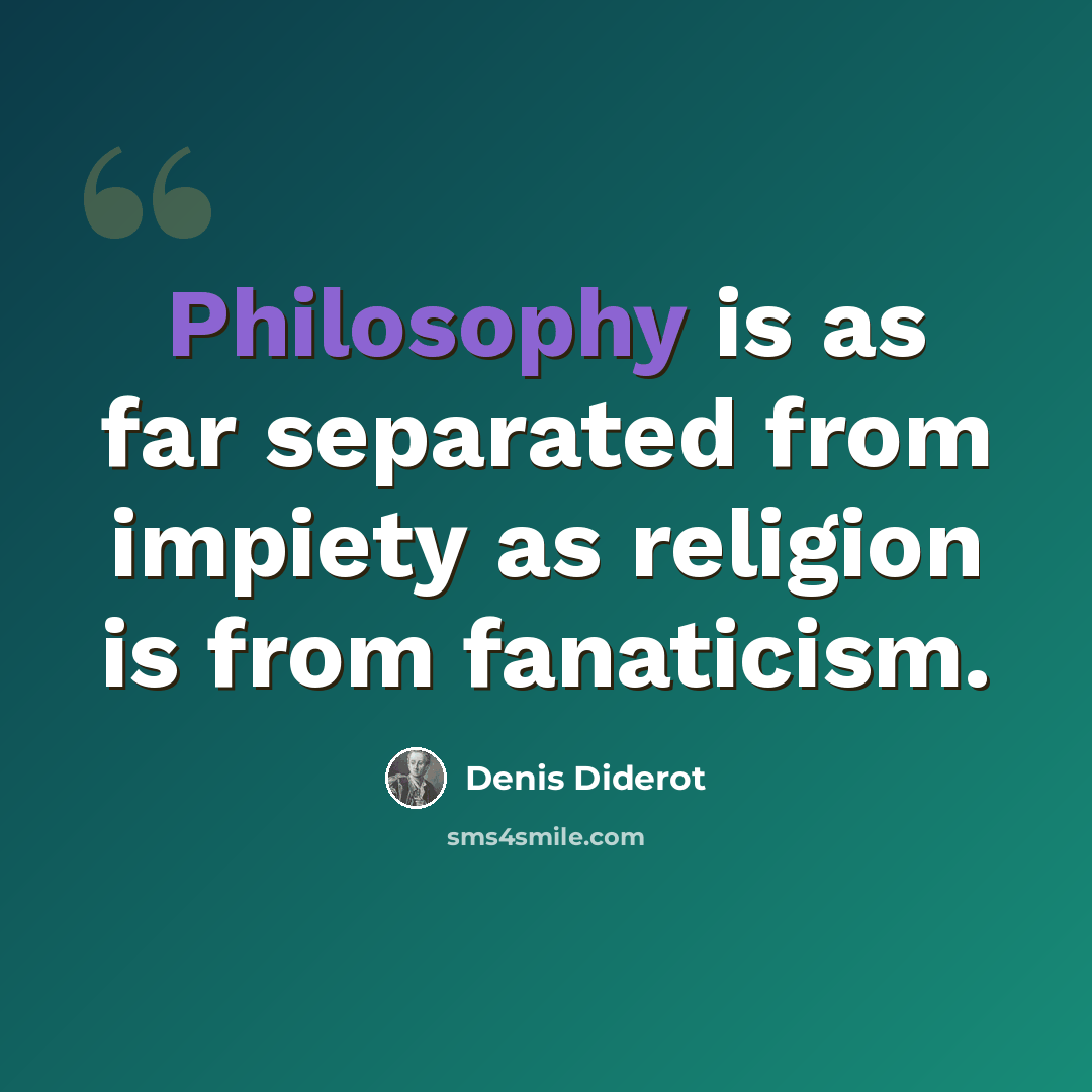 “Philosophy is as far separated from impiety as religion is from fanaticism.” quote by Denis Diderot