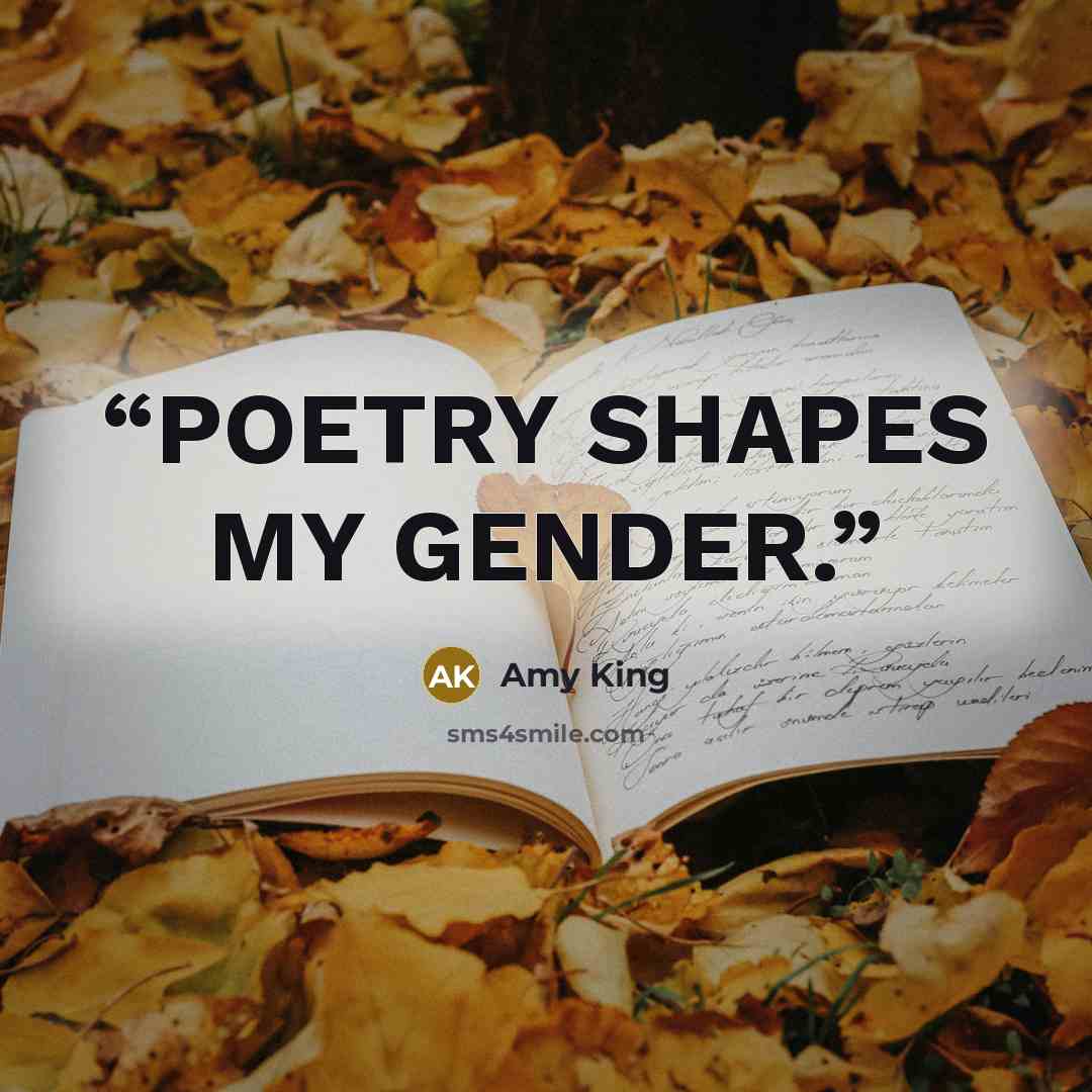 “POETRY SHAPES MY GENDER.” quote by Amy King