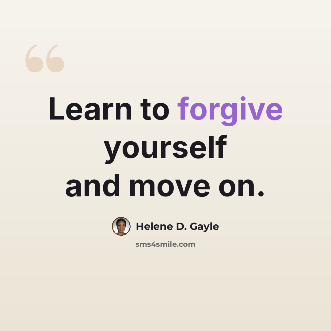“Learn to forgive yourself and move on.” quote by Helene D. Gayle
