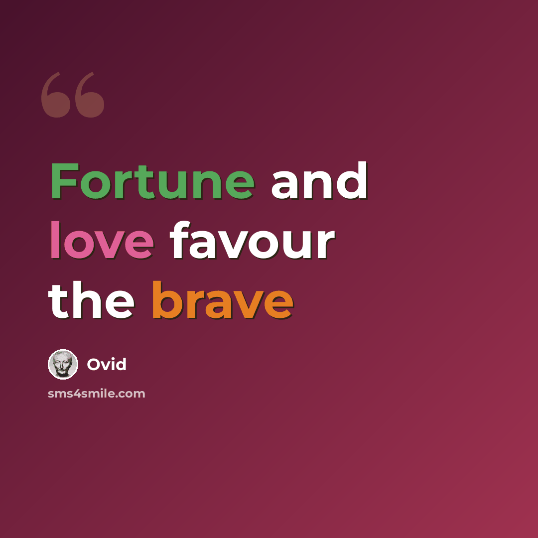 “Fortune and love favour the brave” quote by Ovid