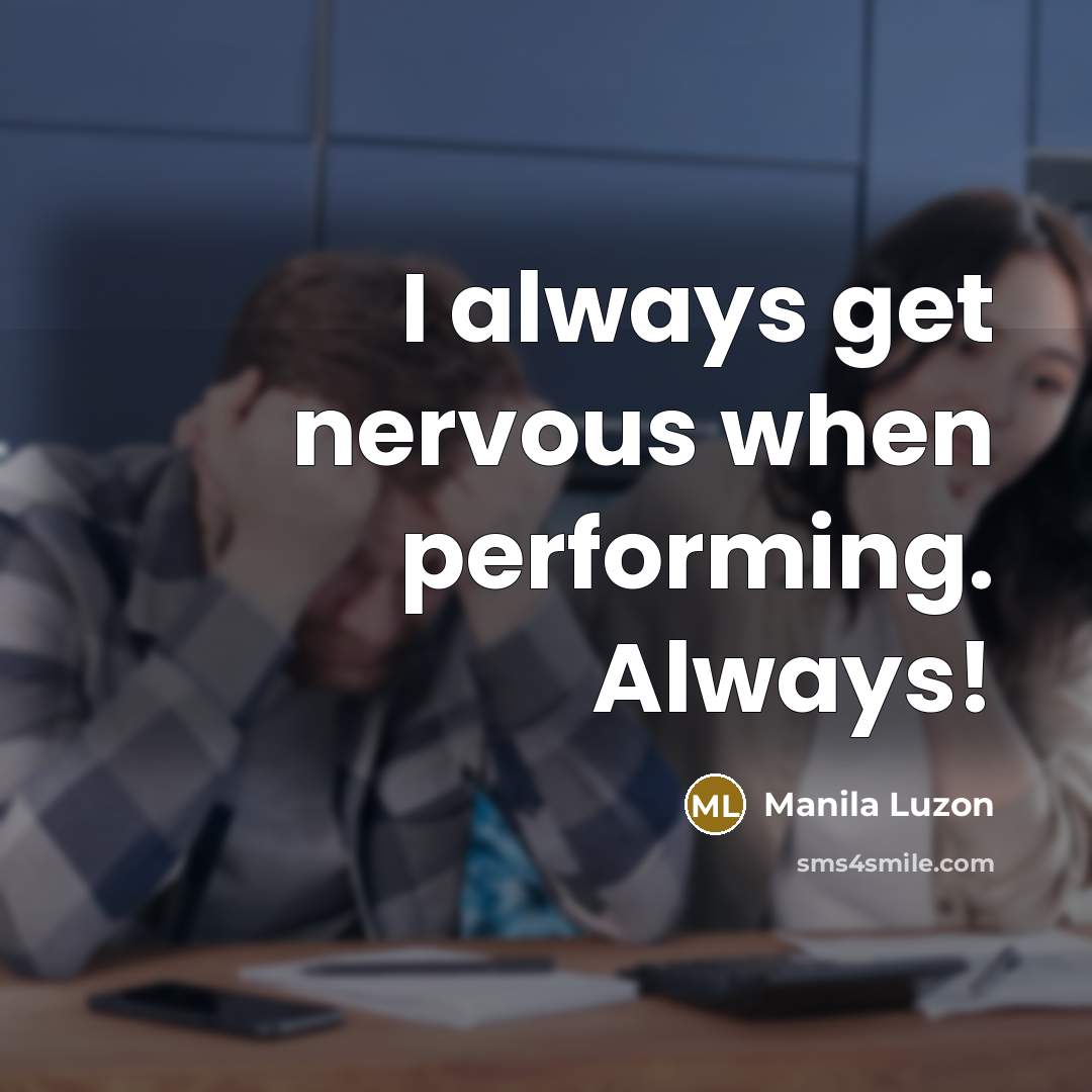 “I always get nervous when performing. Always!” quote by Manila Luzon
