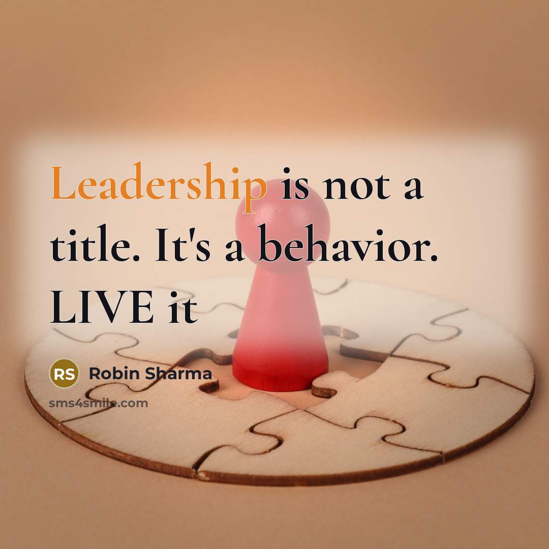 “Leadership is not a title. It's a behavior. LIVE it” quote by Robin Sharma