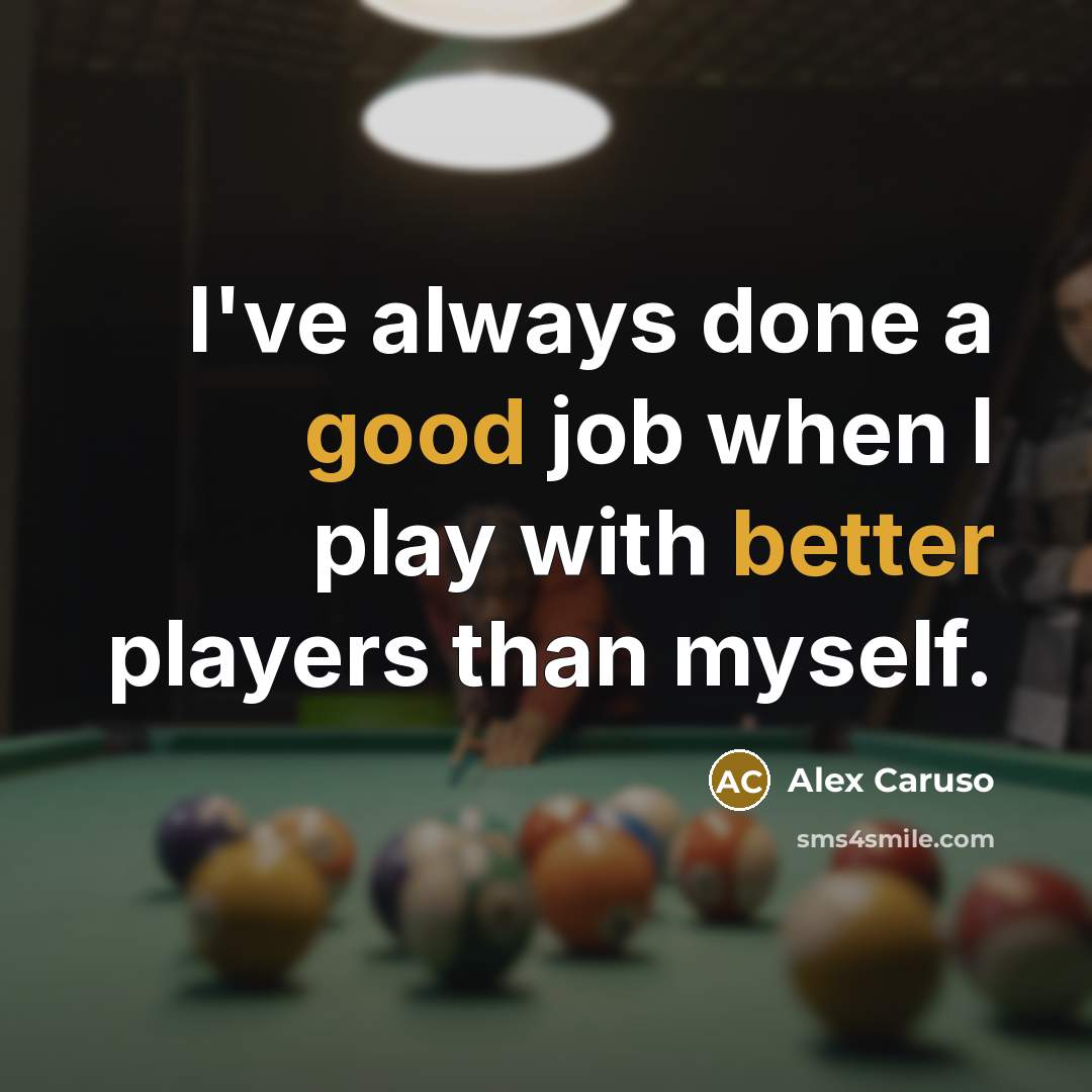 “I've always done a good job when I play with better players than myself.” quote by Alex Caruso