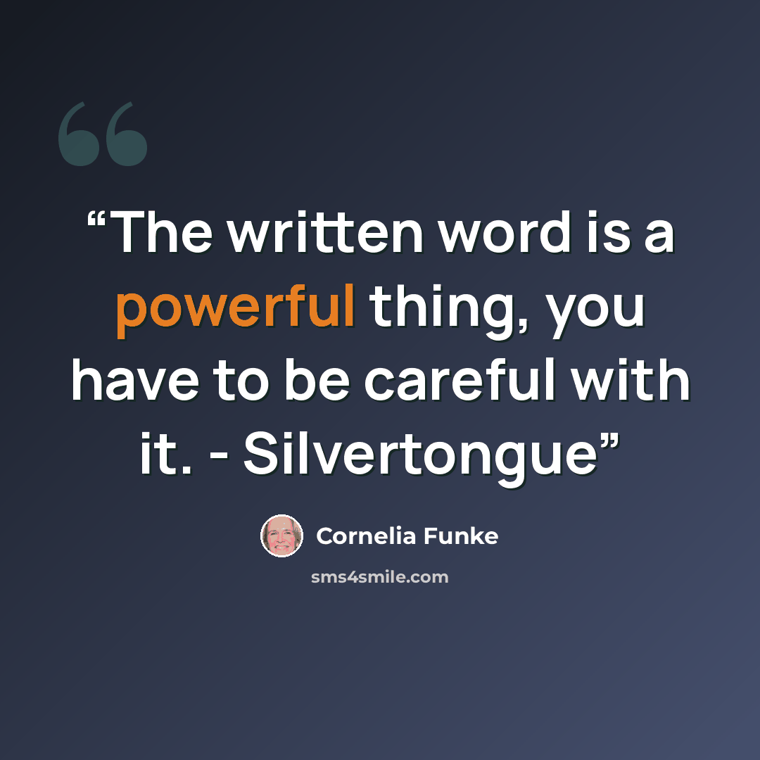 “The written word is a powerful thing, you have to be careful with it. - Silvertongue” quote by Cornelia Funke