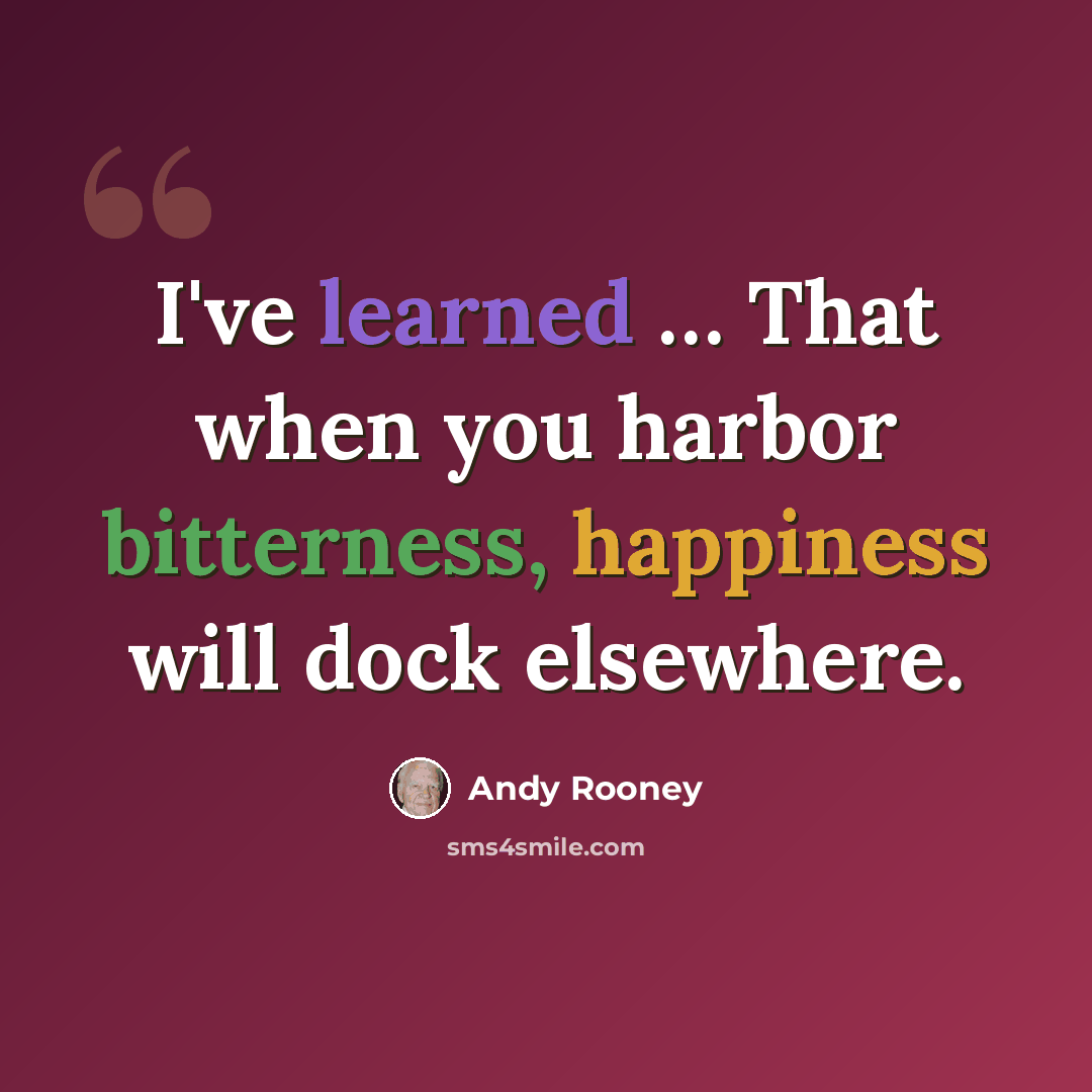 “I've learned … That when you harbor bitterness, happiness will dock elsewhere.” quote by Andy Rooney