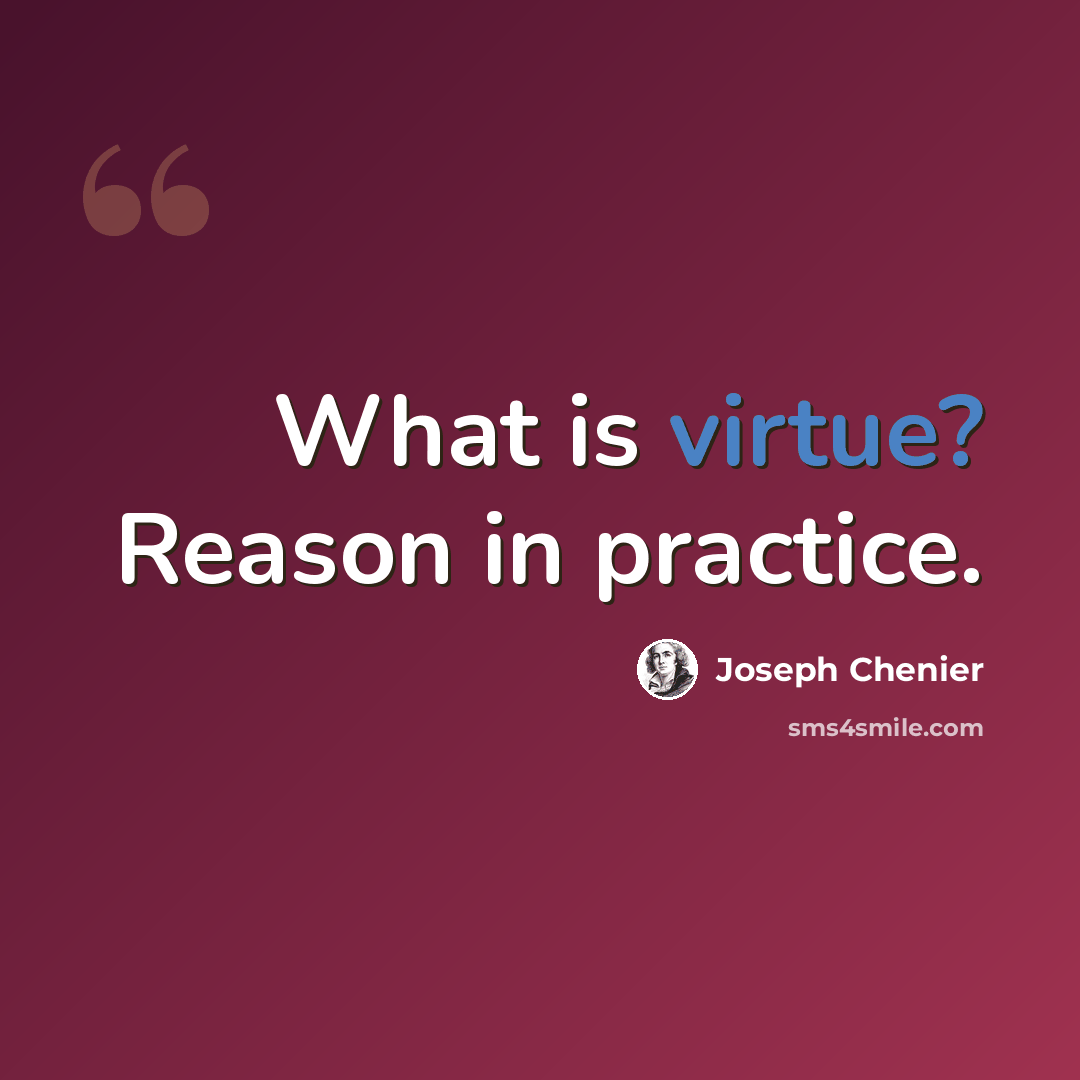 “What is virtue? Reason in practice.” quote by Joseph Chenier