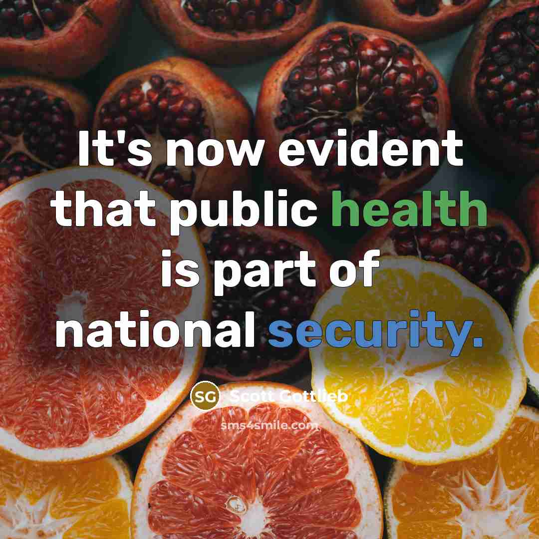“It's now evident that public health is part of national security.” quote by Scott Gottlieb