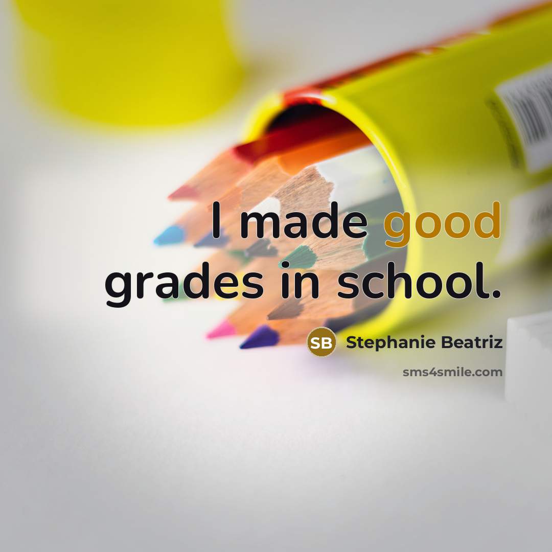 “I made good grades in school.” quote by Stephanie Beatriz