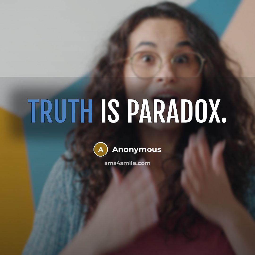 “Truth is paradox.” quote by Anonymous