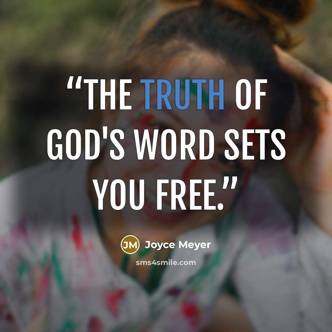“The truth of God's word sets you free.” quote by Joyce Meyer