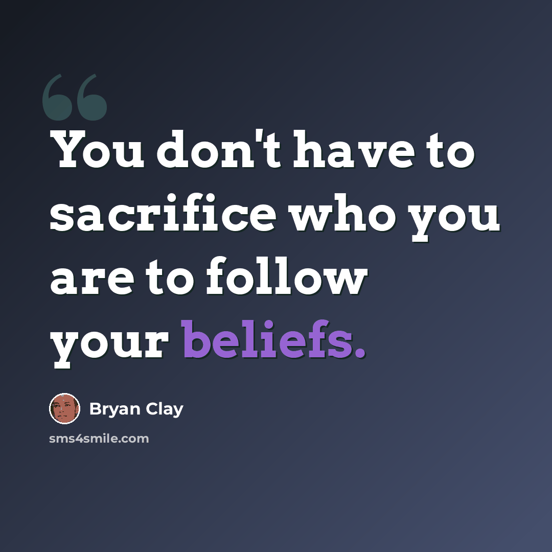 “You don't have to sacrifice who you are to follow your beliefs.” quote by Bryan Clay
