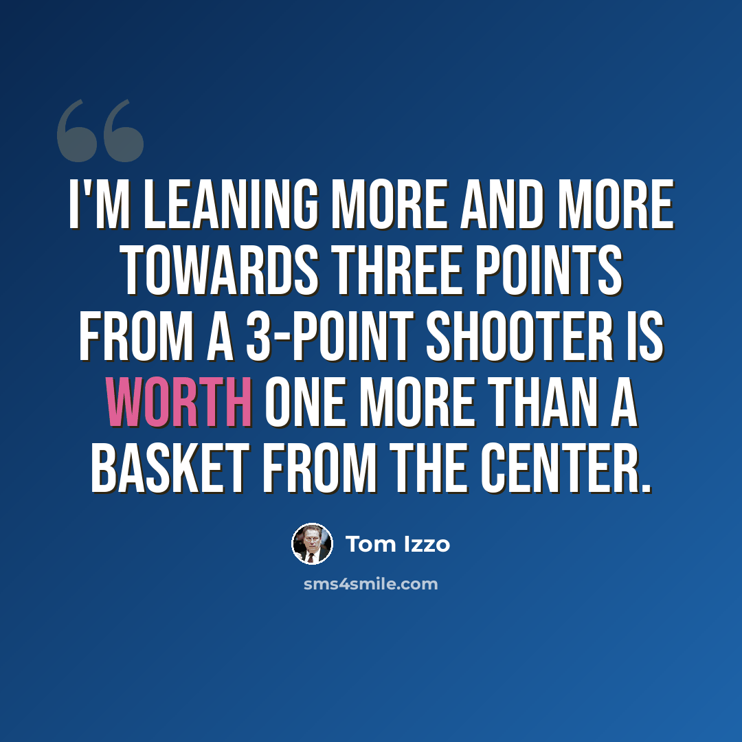 “I'm leaning more and more towards three points from a 3-point shooter is worth one more than a basket from the center.” quote by Tom Izzo