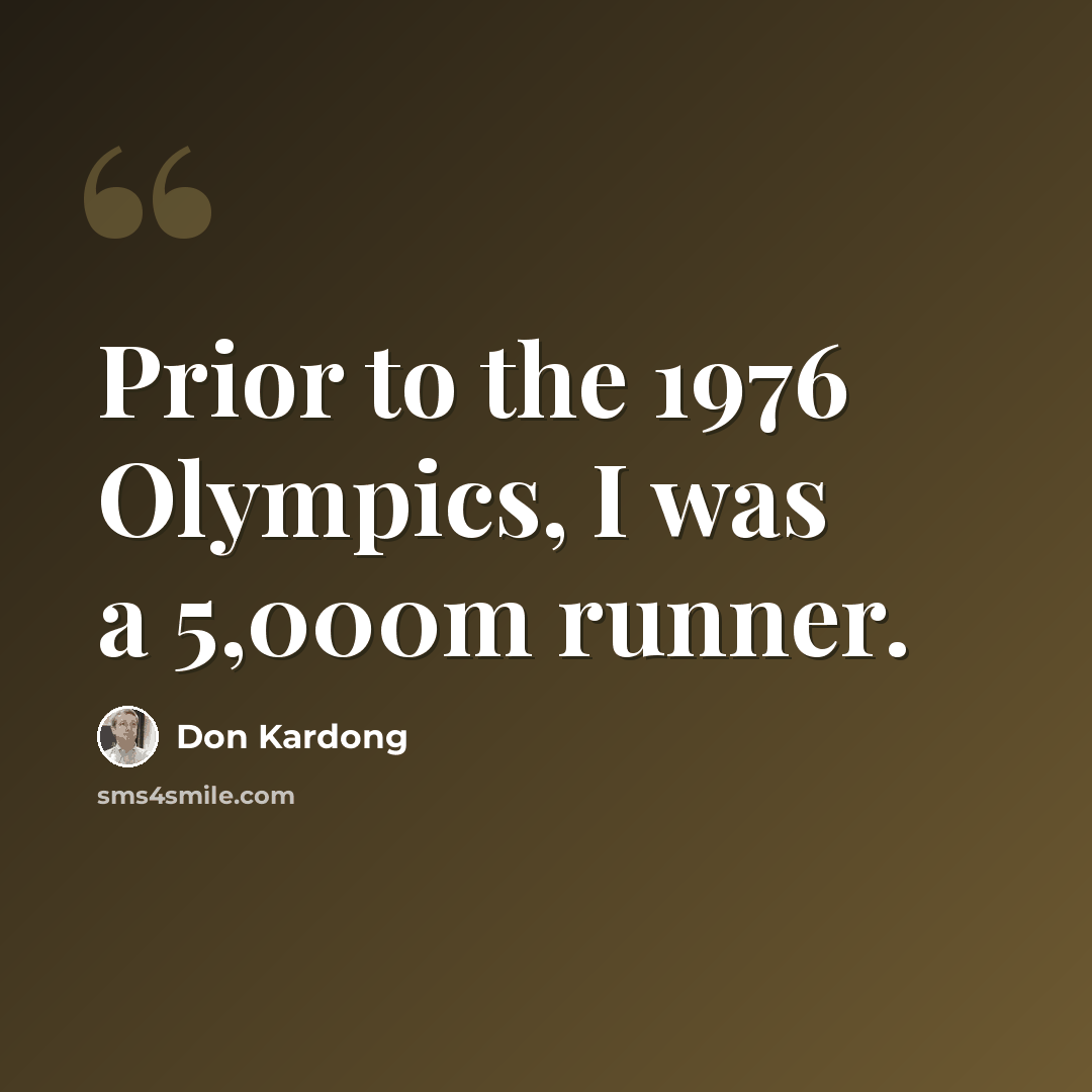 “Prior to the 1976 Olympics, I was a 5,000m runner.” quote by Don Kardong