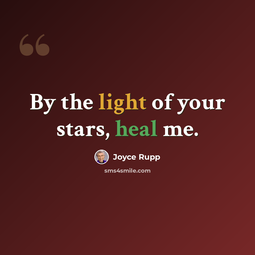 “By the light of your stars, heal me.” quote by Joyce Rupp