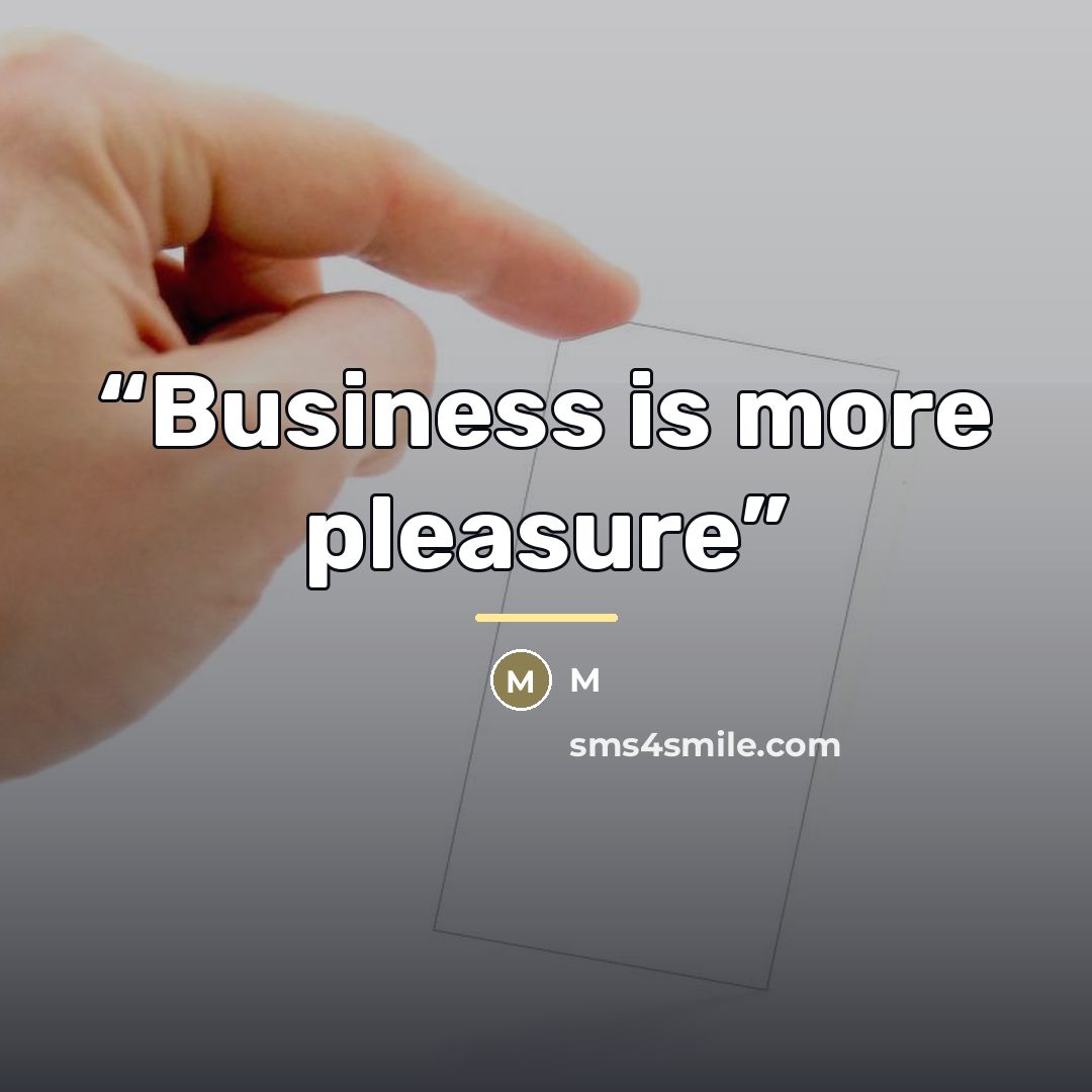 “Business is more pleasure” quote by m