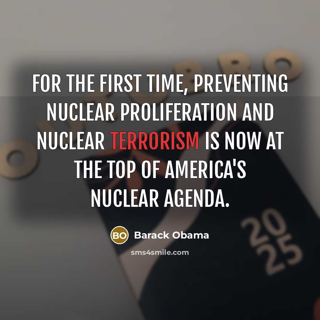 “For the first time, preventing nuclear proliferation and nuclear terrorism is now at the top of America's nuclear agenda.” quote by Barack Obama