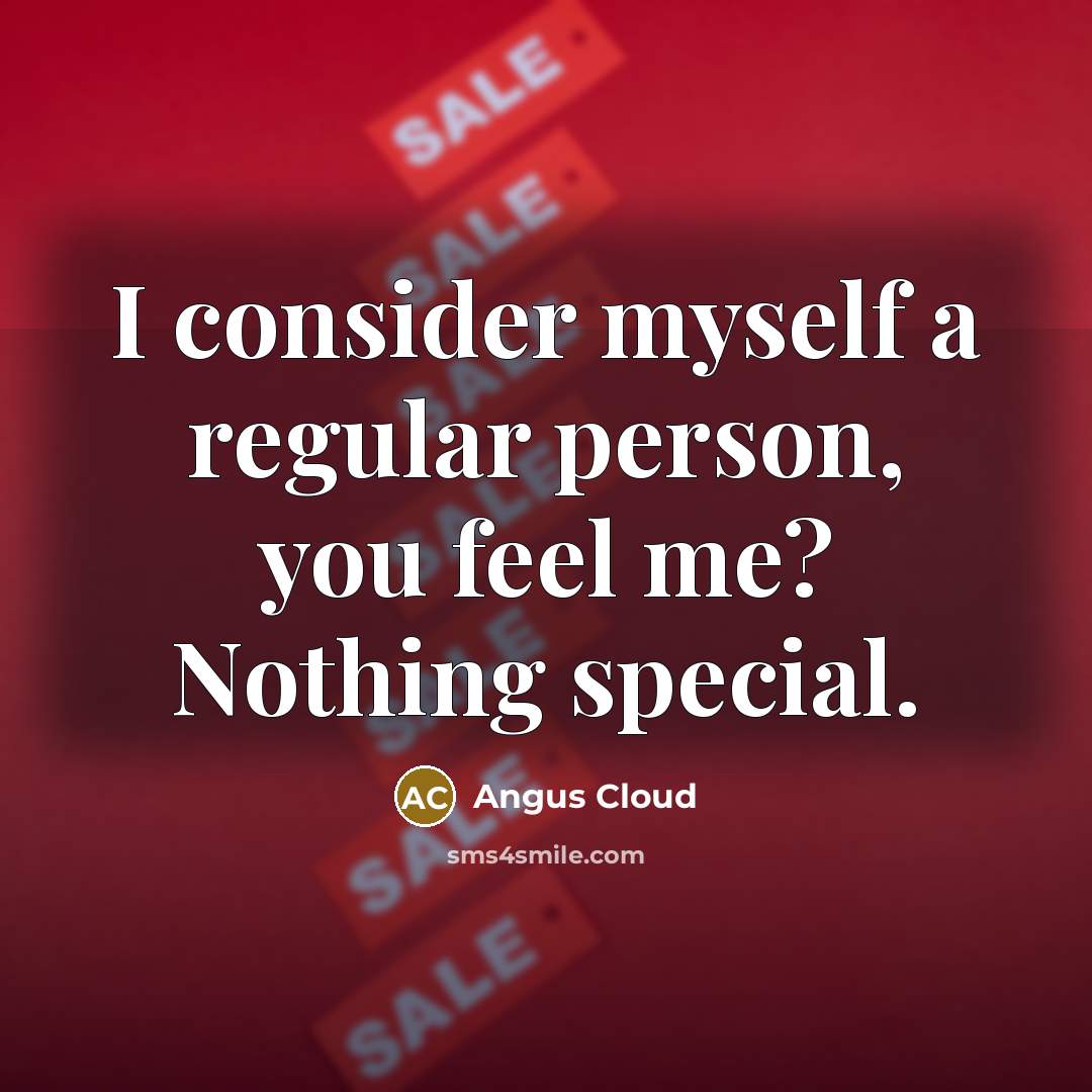 “I consider myself a regular person, you feel me? Nothing special.” quote by Angus Cloud