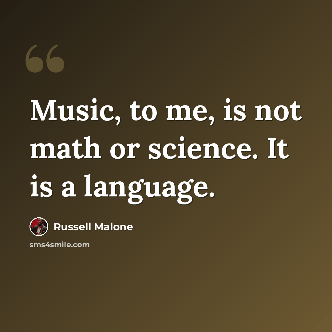 “Music, to me, is not math or science. It is a language.” quote by Russell Malone