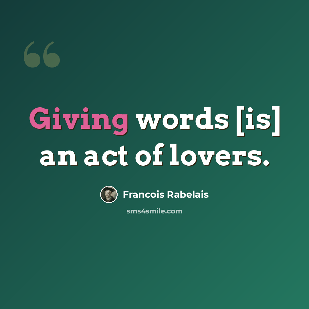 “Giving words [is] an act of lovers.” quote by Francois Rabelais