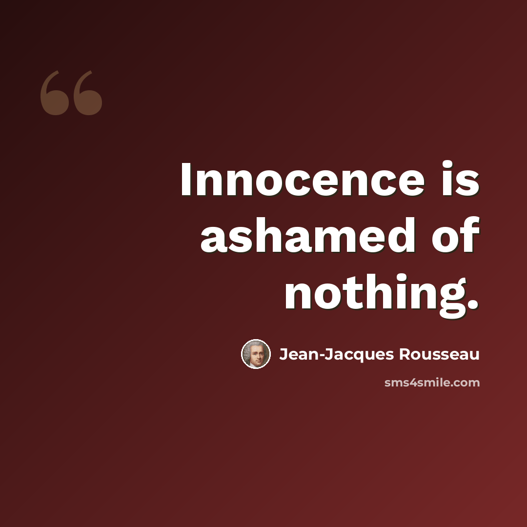 “Innocence is ashamed of nothing.” quote by Jean-Jacques Rousseau