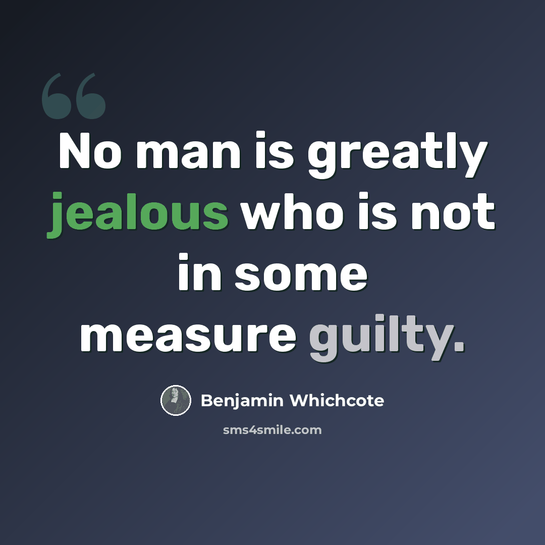 “No man is greatly jealous who is not in some measure guilty.” quote by Benjamin Whichcote