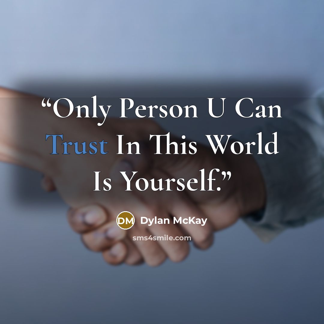 “Only Person U Can Trust In This World Is Yourself.” quote by Dylan McKay