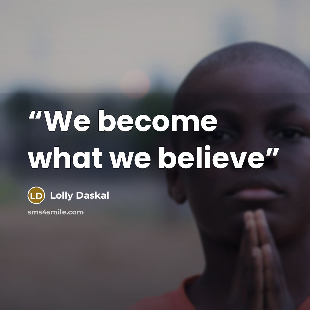 “We become what we believe” quote by Lolly Daskal