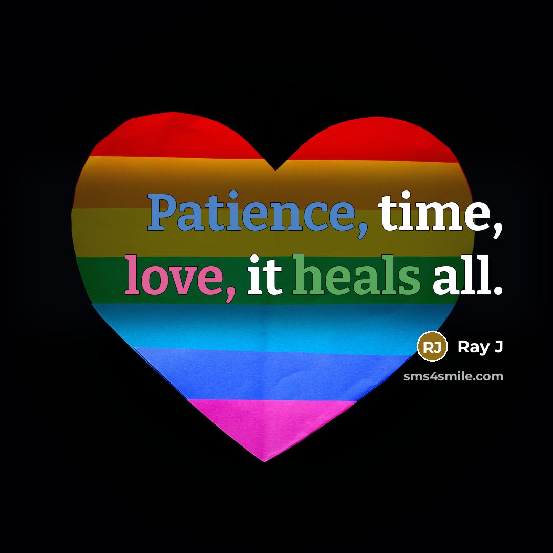 “Patience, time, love, it heals all.” quote by Ray J
