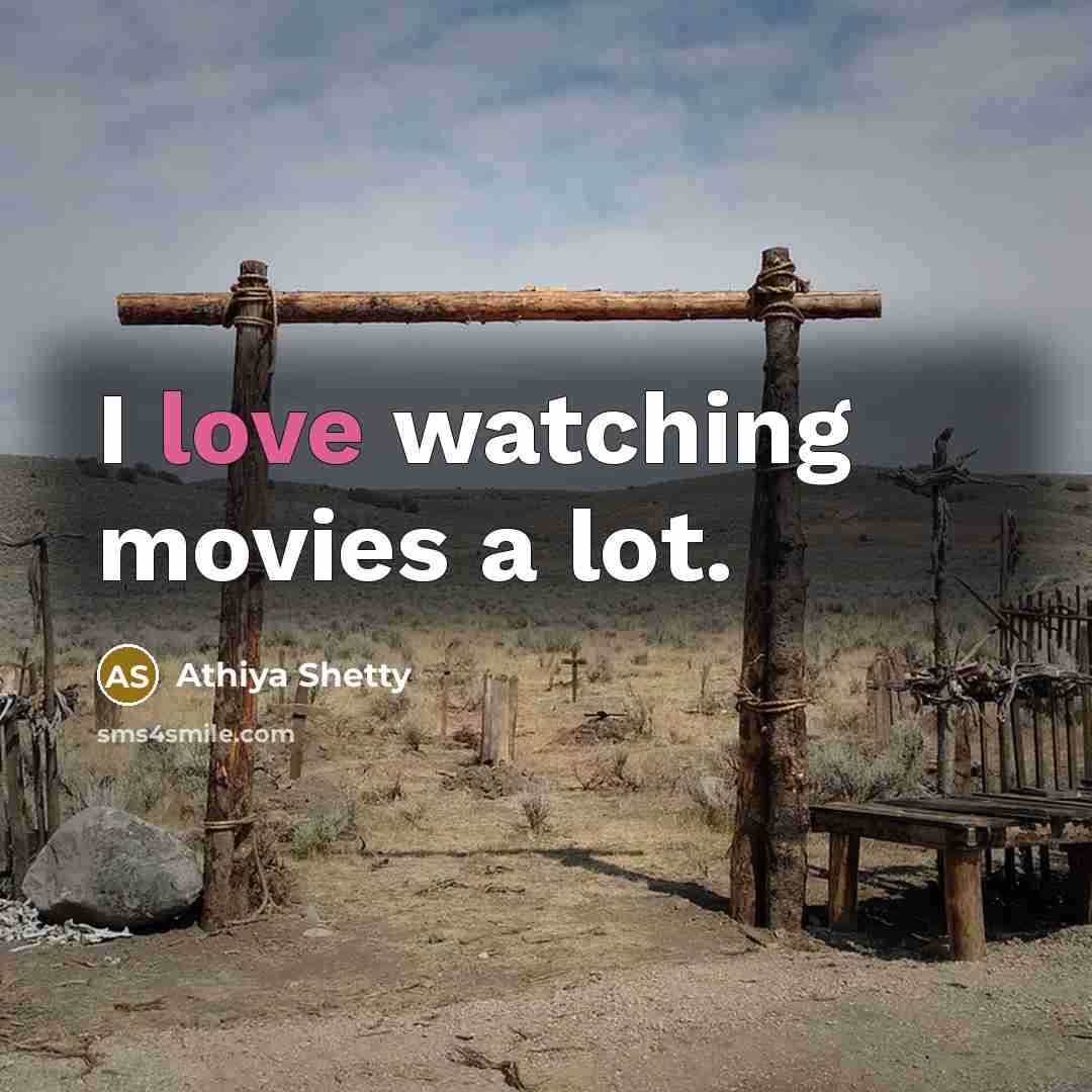 “I love watching movies a lot.” quote by Athiya Shetty